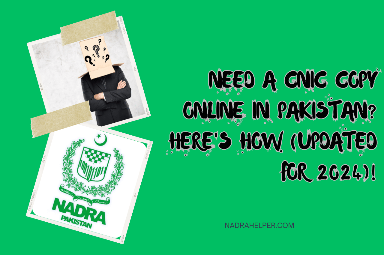 Online CNIC Copy in Pakistan Myth or Reality (2024 Update!)