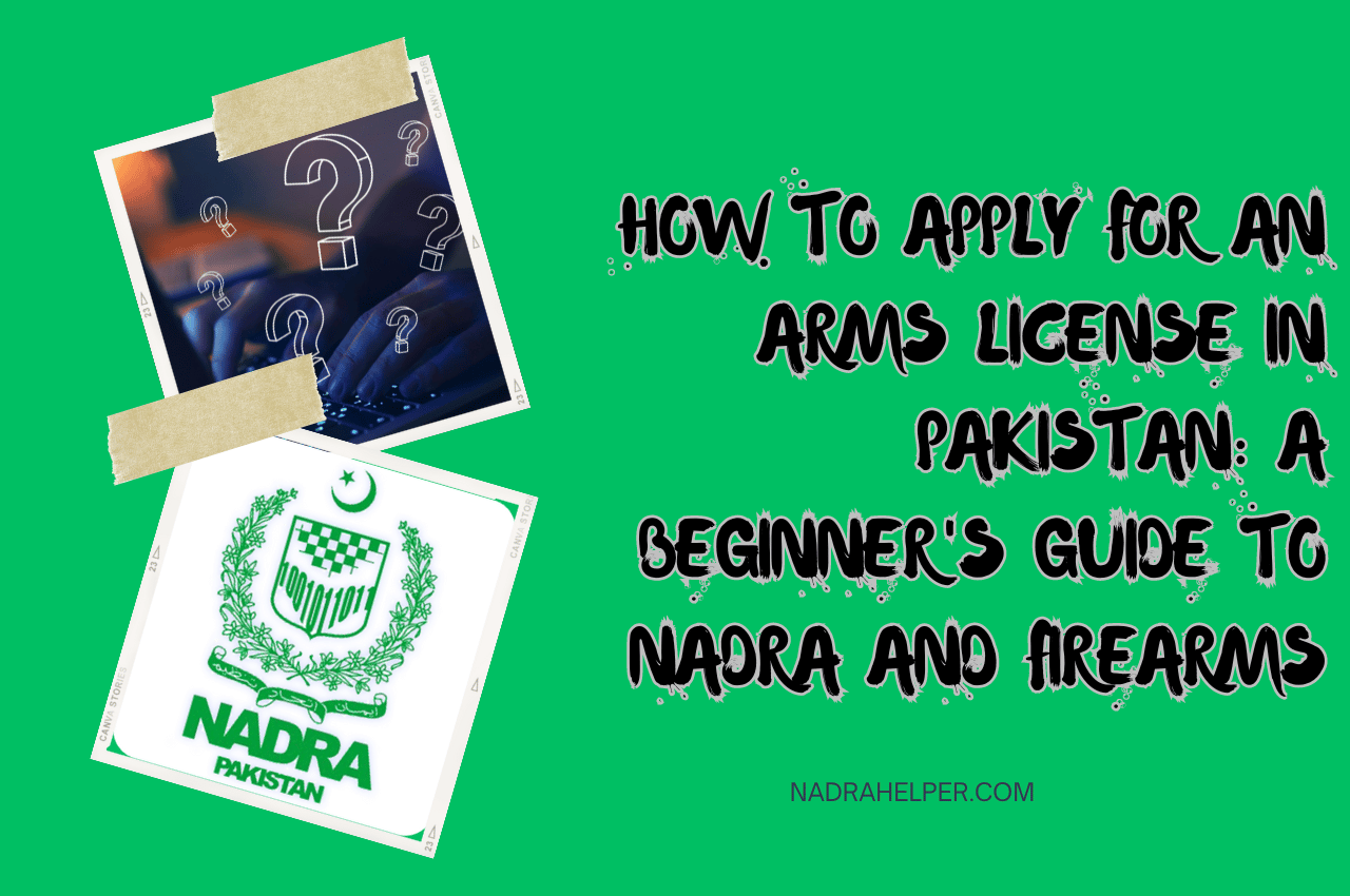 How to Apply for an Arms License in Pakistan: A Beginner's Guide to NADRA and Firearms