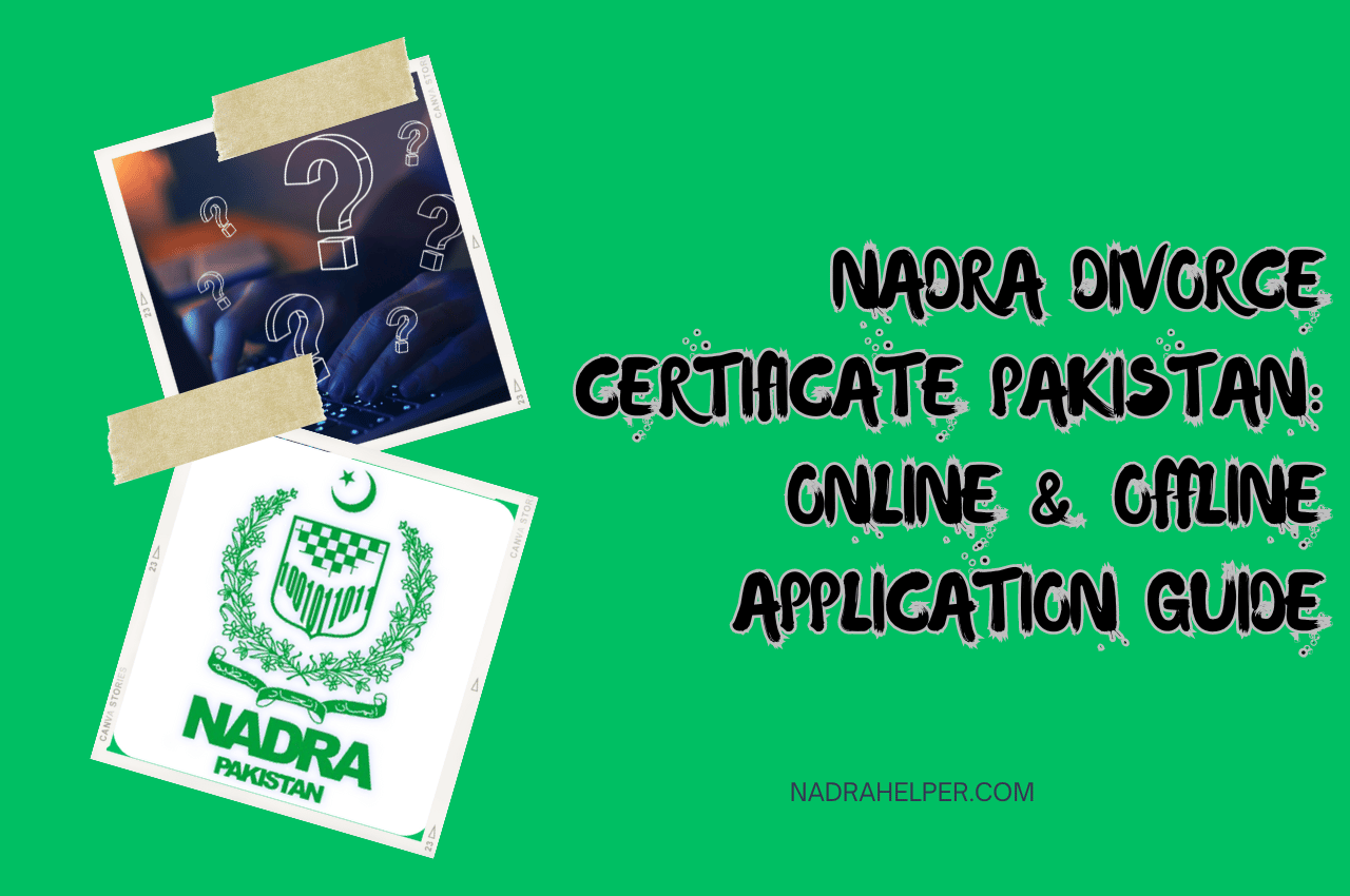 NADRA Divorce Certificate Pakistan: Online & Offline Application Guide